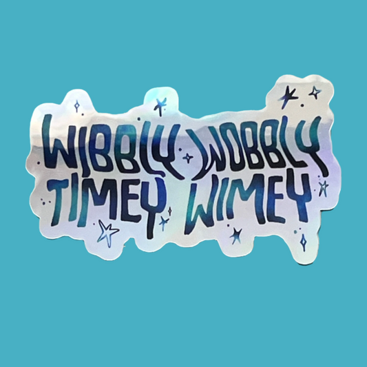 Wibbly Wobbly Timey Wimey Sticker (Holographic)